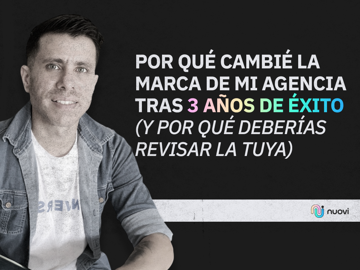 Por qué cambié la marca de mi agencia tras 3 años de éxito mesa de trabajo 1 (1)